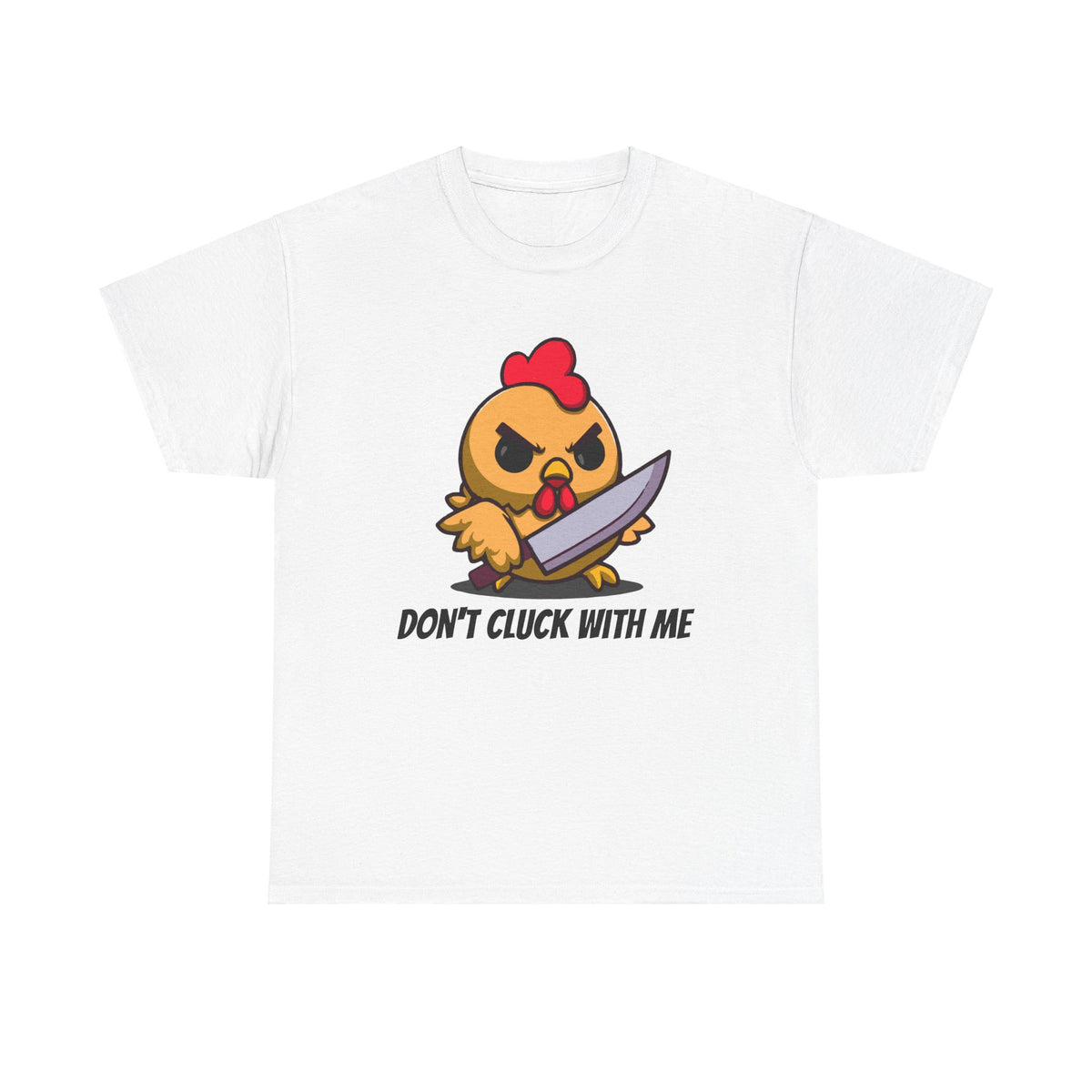 Angry Chicken Shirt - Don't Cluck With Me